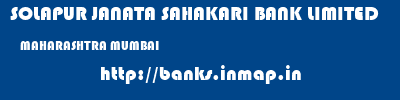 SOLAPUR JANATA SAHAKARI BANK LIMITED  MAHARASHTRA MUMBAI    banks information 